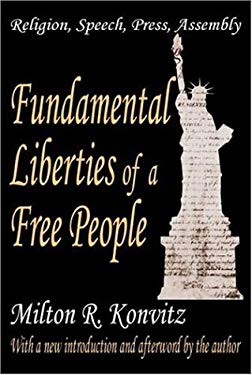 Fundamental Liberties of a Free People : Religion, Speech, Press, Assembly