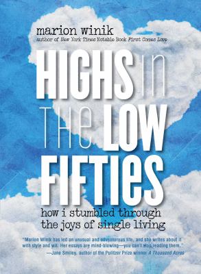 Highs in the Low Fifties : How I Stumbled Through the Joys of Single Living
