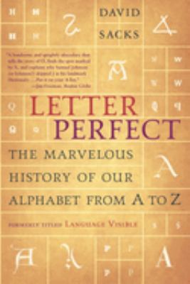 Letter Perfect : The Marvelous History of Our Alphabet from A to Z
