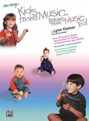 Kids Make Music, Babies Make Music, Too! : Teacher's Guide (Babies - Age 7), Book and Online Audio