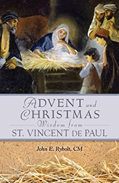 Advent and Christmas Wisdom from St. Vincent de Paul : Daily Scripture and Prayers Together with Saint Alphonsus Liguori's Own Words