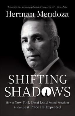 Shifting Shadows : How a New York Drug Lord Found Freedom in the Last Place He Expected