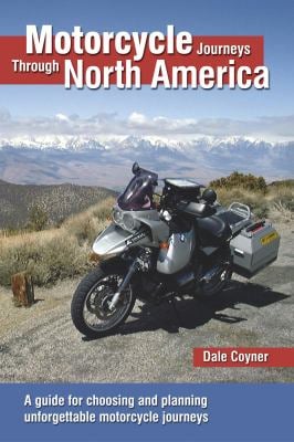 Motorcycle Journeys Through North America : A Guide for Choosing and Planning Unforgettable Motorcycle Journeys