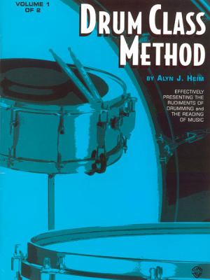 Drum Class Method, Vol 1 : Effectively Presenting the Rudiments of Drumming and the Reading of Music