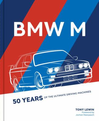 Bmw M : 50 Years of the Ultimate Driving Machines