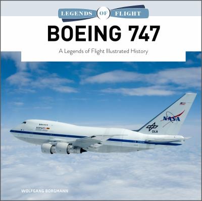 Boeing 747 : A Legends of Flight Illustrated History