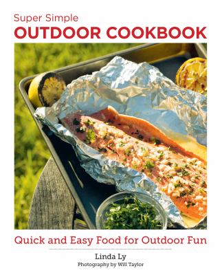Super Simple Outdoor Cookbook : Quick and Easy Food for Outdoor Fun
