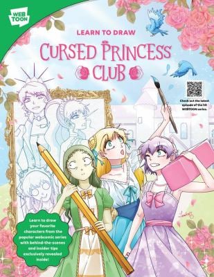 Learn to Draw Cursed Princess Club : Learn to Draw Your Favorite Characters from the Popular Webcomic Series with Behind-The-scenes and Insider Tips E