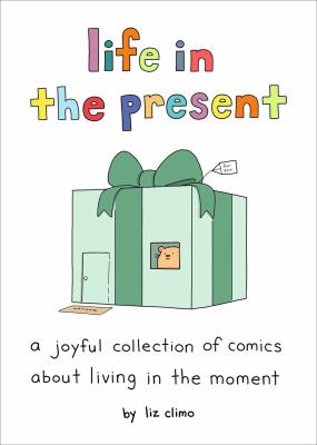 Life in the Present : A Joyful Collection of Comics about Living in the Moment