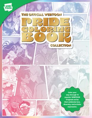 The Official WEBTOON Pride Coloring Book Collection : Color Your Way Through 15 Popular WEBTOON Originals Series That Celebrate Love, Diversity, and A