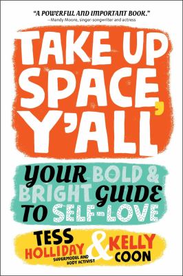 Take up Space, Y'all : Your Bold and Bright Guide to Self-Love