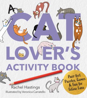 A Cat Lover's Activity Book : Purr-Fect Puzzles, Games and Fun for Feline Fans