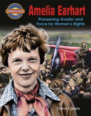 Amelia Earhart : Pioneering Aviator and Force for Women's Rights