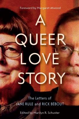 A Queer Love Story : The Letters of Jane Rule and Rick Bébout