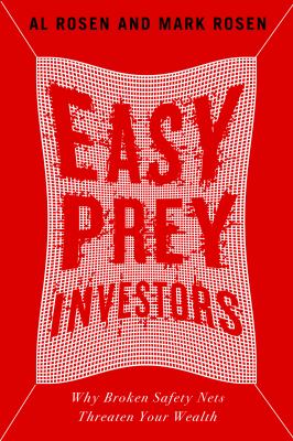 Easy Prey Investors : Why Broken Safety Nets Threaten Your Wealth