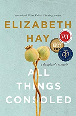 All Things Consoled : A Daughter's Memoir