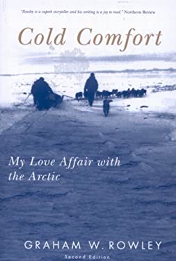Cold Comfort : My Love Affair with the Arctic