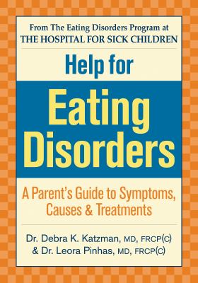 Help for Eating Disorders : A Parent's Guide to Symptoms, Causes and Treatment