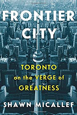 When the Circus Comes to Town : Toronto and the Growing Pains of a City on the Verge of Greatness