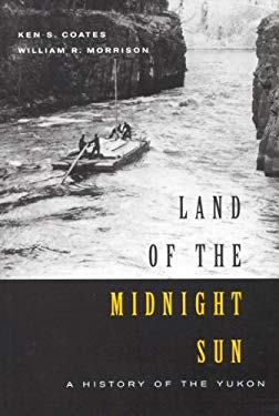 Land of the Midnight Sun : A History of the Yukon