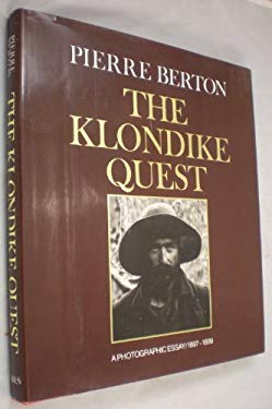 Klondike Quest : A Photographic Essay 1897-1899