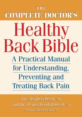 The Complete Doctor's Healthy Back Bible : A Practical Manual for Understanding, Preventing and Treating Back Pain