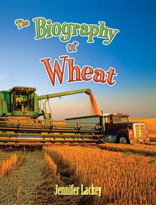 The Biography of Wheat