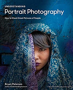 Understanding Portrait Photography : How to Shoot Great Pictures of People Anywhere