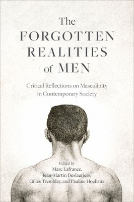 The Forgotten Realities of Men : Critical Reflections on Masculinity in Contemporary Society