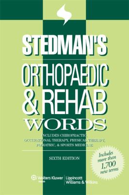 Orthopaedic and Rehab Words : Includes Chiropractic, Occupational Therapy, Physical Therapy, Podiatric, and Sports Medicine