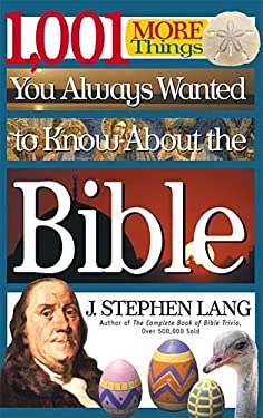 1,001 More Things You Always Wanted to Know about the Bible