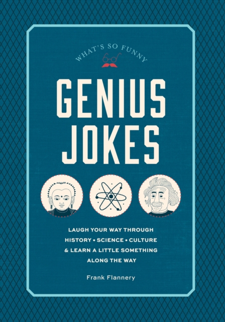 Genius Jokes : Laugh Your Way Through History, Science, Culture and Learn a Little Something along the Way