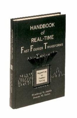 Handbook of Real-Time Fast Fourier Transforms : Algorithms to Product Testing