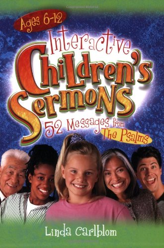 Interactive Children's Sermons : 52 Messages from the Psalms