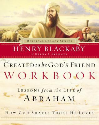 Created to Be God's Friend : Lessons from the Life of Abraham