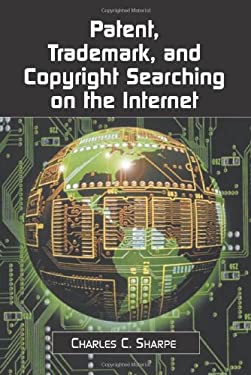 Patent, Trademark, and Copyright Searching on the Internet