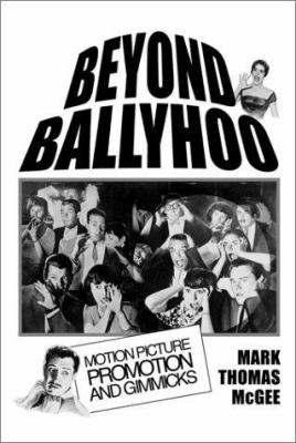 Beyond Ballyhoo : Motion Picture Promotion and Gimmicks