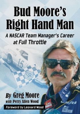 Bud Moore's Right Hand Man : A Nascar Team Manager's Career at Full Throttle