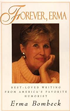 Forever, Erma : Best-Loved Writing from America's Favorite Humorist