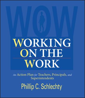 Working on the Work : An Action Plan for Teachers, Principals, and SuperintendentsAn Action Plan for Teachers, Principals, and Superintendents