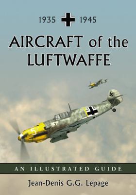 Aircraft of the Luftwaffe, 1935-1945 : An Illustrated Guide