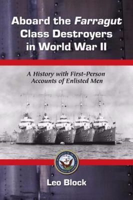 Aboard the Farragut Class Destroyers in World War II : A History with First-Person Accounts of Enlisted Men