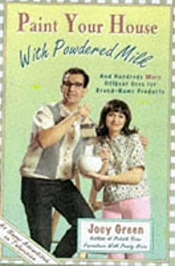 Paint Your House with Powdered Milk and Hundreds More Offbeat Uses for Brand-Name Products