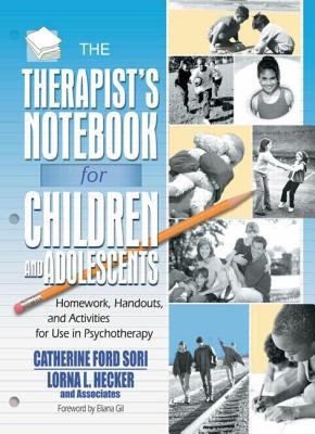 The Therapist's Notebook for Children and Adolescents : Homework, Handouts, and Activities for Use in Psychotherapy