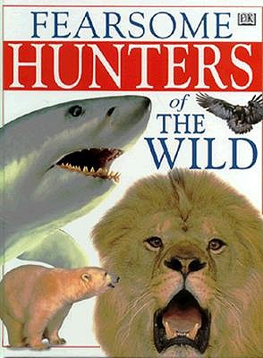 Fearsome Hunters of the Wild : Mighty Animals