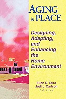 Aging in Place : Designing, Adapting, and Enhancing the Home Environment