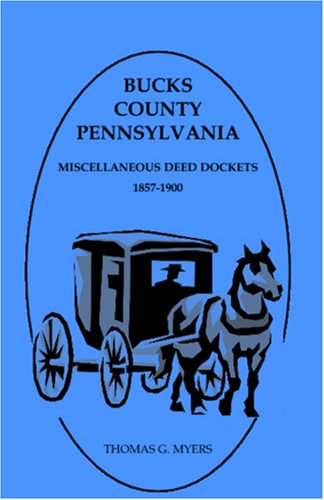 Bucks County, Pennsylvania Miscellaneous Deed Dockets, 1857-1900