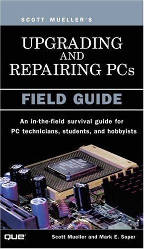 Upgrading and Repairing PCs : Field Guide
