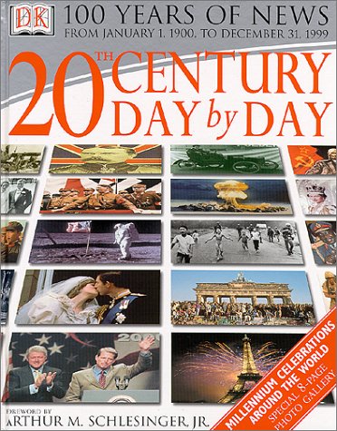 Twentieth Century Day by Day : 100 Years of News from January 1, 1900 to December 31, 1999