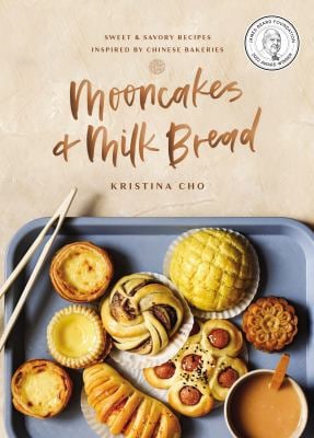 Mooncakes and Milk Bread : Sweet and Savory Recipes Inspired by Chinese Bakeries